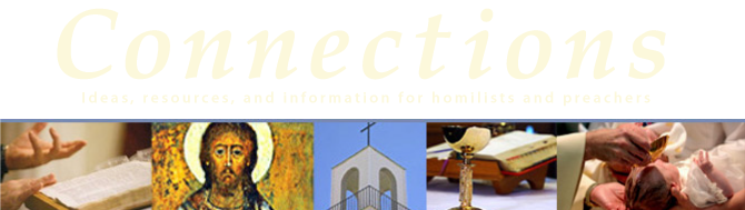 Connections: Ideas, resources, and information for homilists and preachers